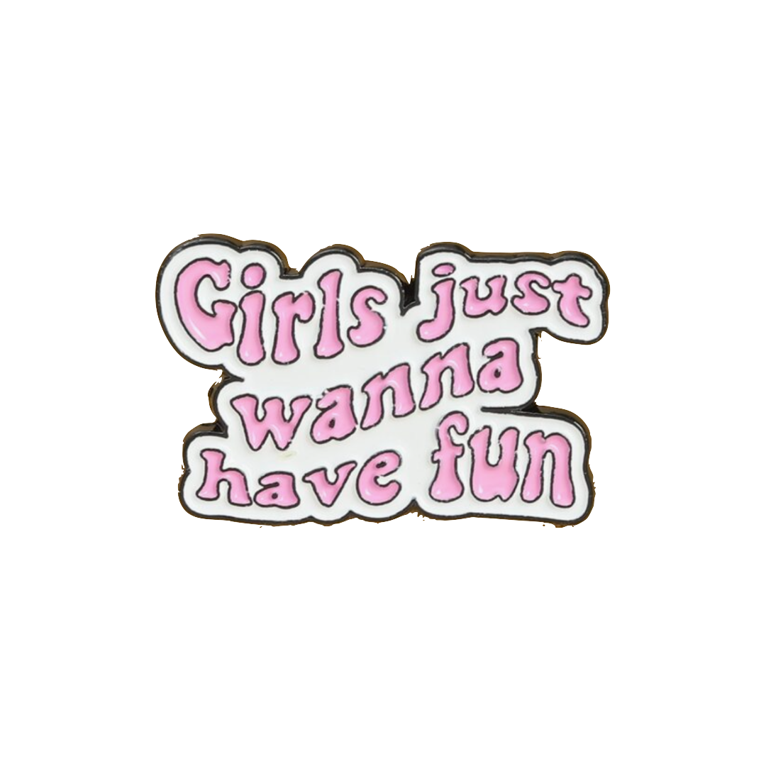 GIRLS JUST WANNA HAVE FUN
